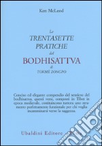 Le «Trentasette pratiche del Bodhisattva» di Tokmé Zongpo libro