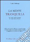 La mente tranquilla. Un nuovo modo di pensare. Un modo nuovo di vivere libro