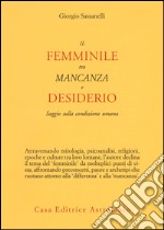 Il femminile tra mancanza e desiderio. Saggio sulla condizione umana