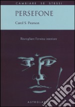 Persefone. Risvegliare l'eroina interiore libro