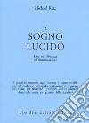 Il sogno lucido. Una via tibetana all'illuminazione libro