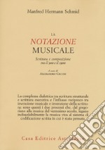 La notazione musicale. Scrittura e composizione tra il 900 e il 1900 libro