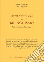 Neuroscienze del bilinguismo. Il farsi e disfarsi delle lingue libro