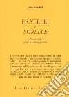 Fratelli e sorelle. Psicoanalisi delle relazioni laterali libro di Mitchell Juliet