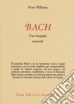 Bach. Una biografia musicale libro