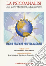 La psicoanalisi. Studi italiani internazionali del campo freudiano. Rivista italiana della scuola europea di psicoanalisi. Vol. 65: Buone pratiche nell'era globale libro