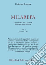 Milarepa. Lezioni dalla vita e dai canti del grande yogin tibetano libro