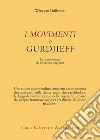 I movimenti di Gurdjieff. La trasmissione di un'antica saggezza libro