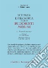 Scienza e filosofia nei classici buddhisti indiani. Vol. 1: Il mondo materiale libro