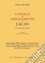 Capisaldi dell'insegnamento di Lacan. L'orientamento lacaniano libro