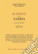 Il gioco della sabbia. La ricerca infinibile libro