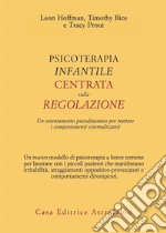 Psicoterapia infantile centrata sulla regolazione. Un orientamento psicodinamico per trattare i comportamenti esternalizzanti