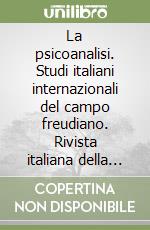 La psicoanalisi. Studi italiani internazionali del campo freudiano. Rivista italiana della scuola europea di psicoanalisi. Vol. 67 libro
