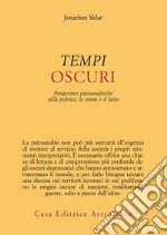 Tempi oscuri. Prospettive psicoanalitiche sulla politica, la storia e il lutto