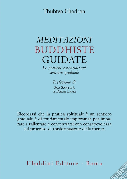 Meditazioni buddhiste guidate. Le pratiche essenziali sul sentiero graduale