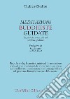 Meditazioni buddhiste guidate. Le pratiche essenziali sul sentiero graduale libro