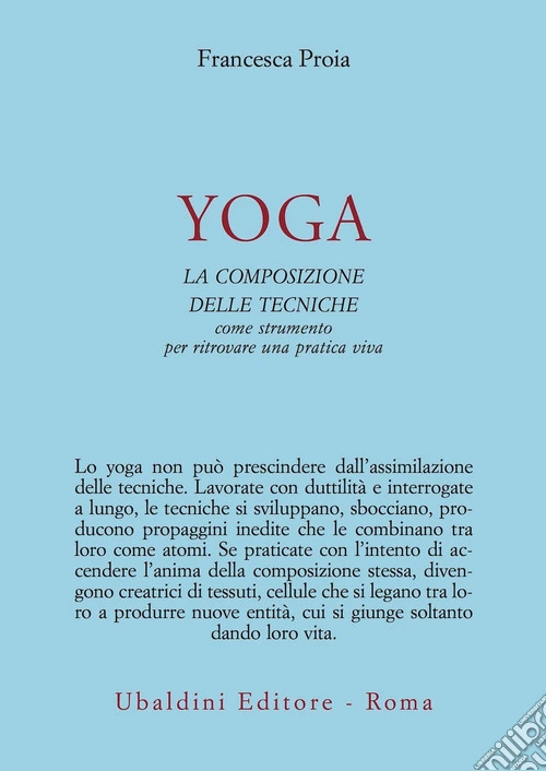 Yoga. La composizione delle tecniche come strumento per ritrovare una pratica viva