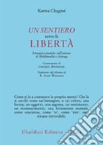 Un sentiero verso la libertà. Istruzioni pratiche sull'unione di Mahâmudrâ e Atiyoga