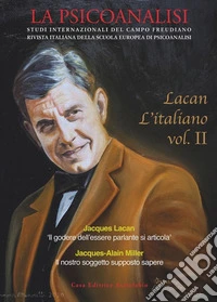 La psicoanalisi. Studi italiani internazionali del campo freudiano. Rivista italiana della scuola europea di psicoanalisi. Vol. 70/2: Lacan l'italiano libro