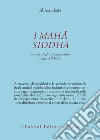 I Mahasiddha. La vita degli ottantaquattro saggi dell'India libro