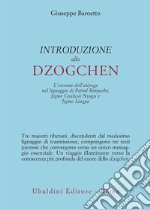 Introduzione allo Dzogchen. L'essenza dell'atiyoga nel lignaggio di Patrul Rinpoche, Jigme Gyalwai Nyugu e Jigme Lingpa