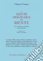 La salute originaria della mente. Una prospettiva buddhista sulla psicologia