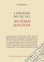 I drammi musicali di Richard Wagner libro