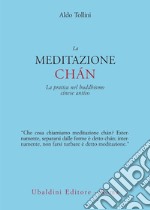 La meditazione chán. La pratica nel buddhismo cinese antico libro