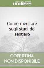 Come meditare sugli stadi del sentiero