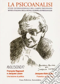 La psicoanalisi. Studi italiani internazionali del campo freudiano. Rivista italiana della scuola europea di psicoanalisi. Vol. 77: Adolescenza? libro