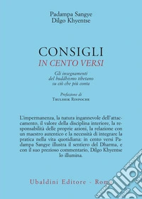 Consigli in cento versi. Gli insegnamenti del buddhismo tibetano su ciò che più conta libro