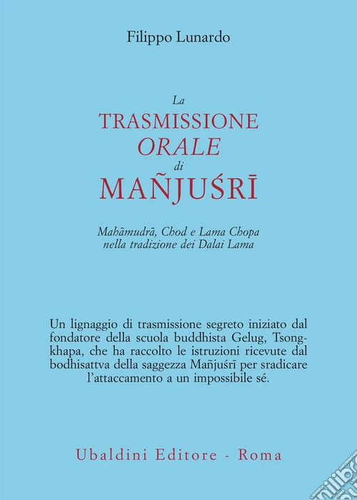 La trasmissione orale di Mañju?rî. Mahâmudrâ, Chod e Lama Chopa nella tradizione dei Dalai Lama