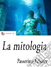 La mitologia . E-book. Formato EPUB libro