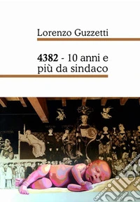 4382. 10 anni e più da sindaco