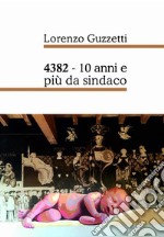 4382. 10 anni e più da sindaco