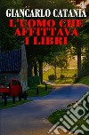 L'uomo che affittava i libri libro