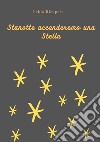 Stanotte accenderemo una stella. Ediz. illustrata libro