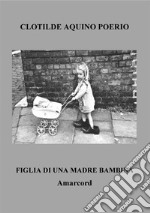 Figlia di una madre bambina. Amarcord