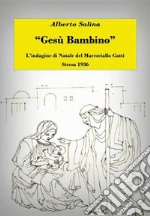 Gesù Bambino. L'indagine di Natale del maresciallo Gatti. Stresa 1936