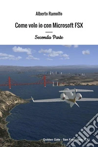 Come volo io con Microsoft Flight Simulator X. Vol. 2