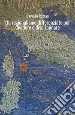 Un regionalismo differenziato per dividere e discriminare. Il modello dell'istruzione libro