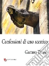 Confessioni di uno scettico. E-book. Formato EPUB ebook
