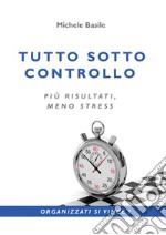 Tutto sotto controllo. Più risultati, meno stress