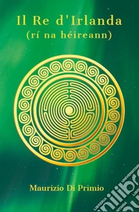 Il re d'Irlanda libro