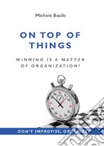 On top of things. Winning is a matter of organization!