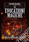 Le evocazioni magiche. Il libro segreto del comando libro