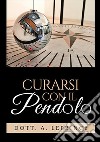 Curarsi con il pendolo libro