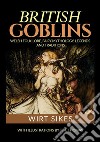 British goblins: welsh folklore, fairy mythology, legends and traditions libro