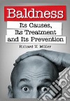 Baldness. Its causes, its treatment and its prevention libro