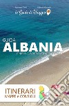 Albania. Itinerari, mappe e consigli libro